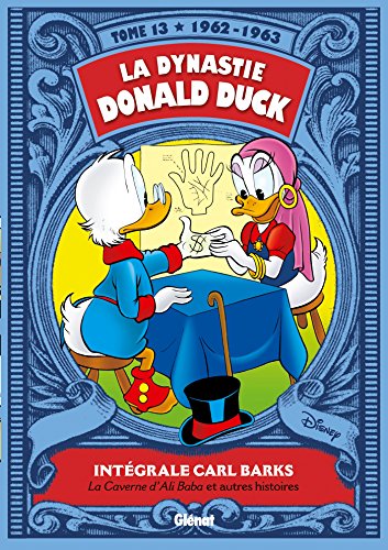 La dynastie Donald Duck, Tome 13 : La caverne d'Ali Baba et autres histoires: 1962/1963 - La caverne d'Ali Baba et autres histoires