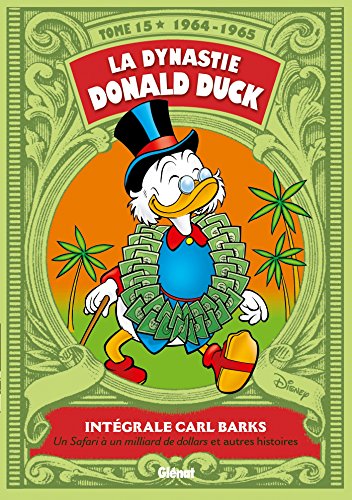 La dynastie Donald Duck, Tome 15 : Un Safari à un milliard de dollars et autres histoires: 1964/1965 - Un Safari à un milliard de dollars et autres histoires