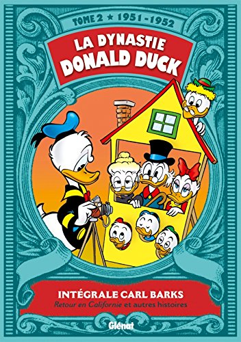 La Dynastie Donald Duck - Tome 02: 1951/1952 - Retour en Californie et autres histoires von GLENAT