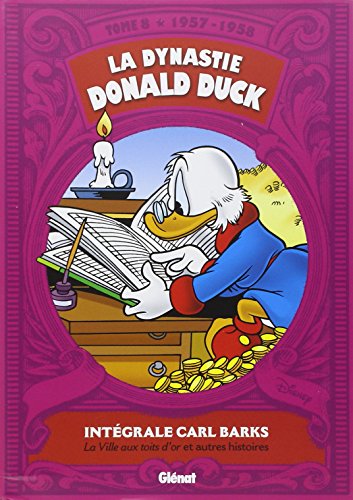 La Dynastie Donald Duck - Tome 08: 1957/1958 - La ville aux toits d'or et autres histoires von GLENAT