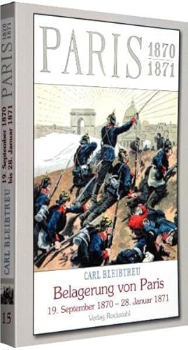 Die Belagerung von Paris vom 19. September 1870 bis zum 28. Januar 1871. [Deutsch-Französischer Krieg 1870/71] von Rockstuhl