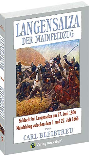 Langensalza - Der Mainfeldzug 1866 - Schlacht bei Langensalza am 27. Juni 1866 und der Mainfeldzug zwischen dem 10. und 26. Juli 1866 von Rockstuhl Verlag