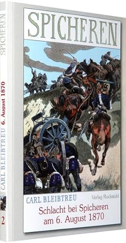Schlacht bei Spicheren am 6. August 1870: Band 2 der 19-bändigen Gesamtausgabe von Carl Bleibtreu zum Deutsch-Französischen Krieg 1870/71 von Rockstuhl Verlag