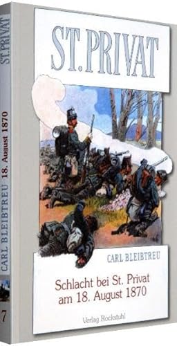 Schlacht bei St. Privat am 18. August 1870: Band 7 der 19-bändigen Gesamtausgabe von Carl Bleibtreu zum Deutsch-Französischen Krieg 1870/71 von Rockstuhl Verlag