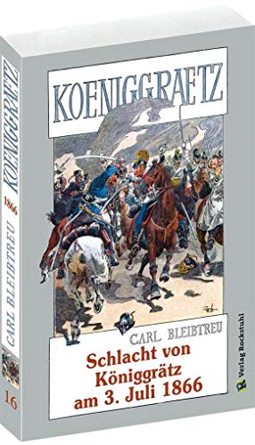 Schlacht von Königgrätz am 3. Juli 1866: Bitva u Hradce Králové 1866: Bitva u Hradce Kralove 1866 von Rockstuhl Verlag