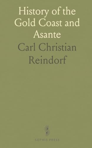 History of the Gold Coast and Asante von Sothis Press