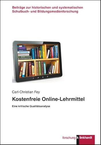 Kostenfrei Online-Lehrmittel: Eine kritische Qualitätsanalyse (klinkhardt forschung. Beiträge zur historischen und systematischen Schulbuch- und Bildungsmedienforschung) von Klinkhardt