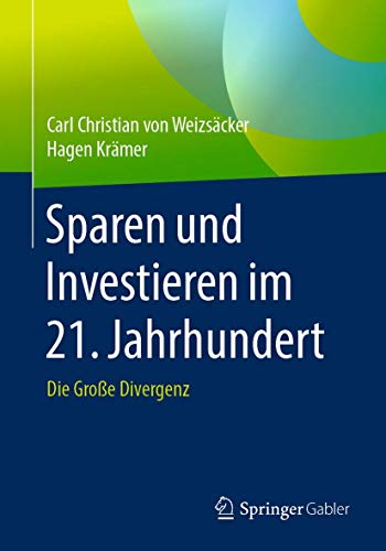 Sparen und Investieren im 21. Jahrhundert: Die Große Divergenz von Springer
