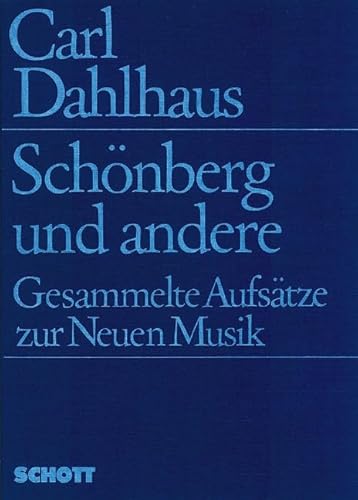 Schönberg und andere: Gesammelte Aufsätze zur Neuen Musik Schönberg und andere: Gesammelte Aufsätze zur Neuen Musik von Schott