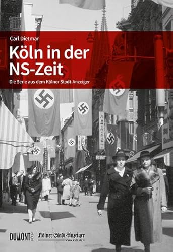 Köln in der NS-Zeit: Die Serie aus dem Kölner Stadt-Anzeiger
