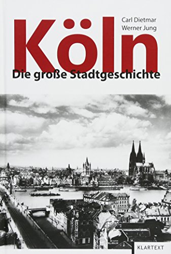 Köln: Die große Stadtgeschichte