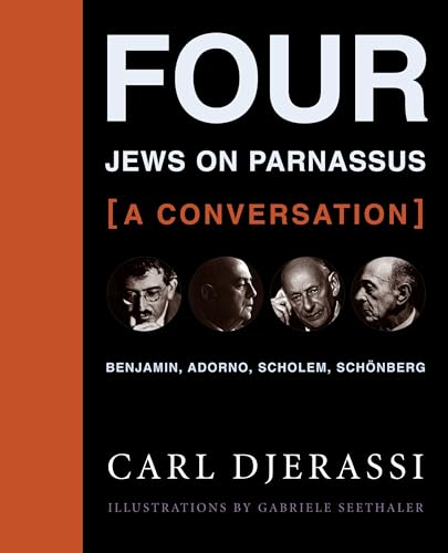 Four Jews on Parnassus--A Conversation: Benjamin, Adorno, Scholem, Schonberg: Benjamin, Adorno, Scholem, Schönberg von Columbia University Press