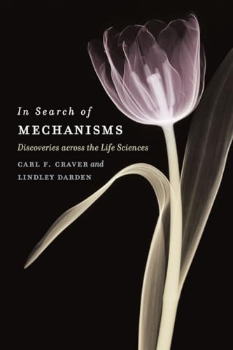 In Search of Mechanisms: Discoveries across the Life Sciences von University of Chicago Press