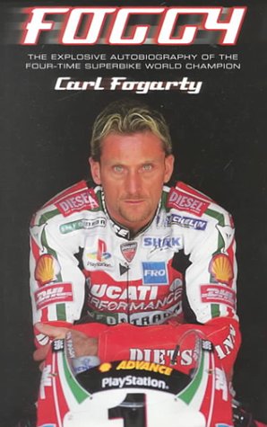 Foggy: The Explosive Autobiography of the Four-Time Superbike World Champion