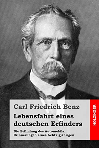 Lebensfahrt eines deutschen Erfinders: Die Erfindung des Automobils. Erinnerungen eines Achtzigjährigen