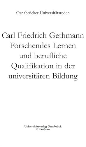 Forschendes Lernen und berufliche Qualifikation in der universitären Bildung (Osnabrücker Universitätsreden, Band 7) von V&R unipress