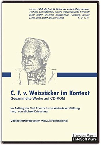C. F. v. Weizsäcker im Kontext. Gesammelte Werke auf CD-ROM: Mit dem Volltextretrieval- und Analysesystem ViewLit Professional für Windows 10 ... (Literatur im Kontext auf CD-ROM) von Infosoftware