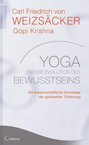 Yoga und die Evolution des Bewusstseins: Die wissenschaftliche Grundlage der spirituellen Erfahrung Yoga und die Evolution des Bewusstseins: Die wissenschaftliche Grundlage der spirituellen Erfahrung