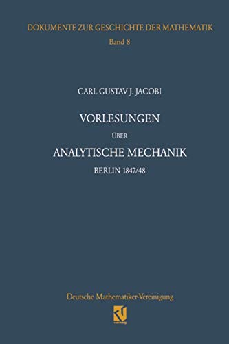 Vorlesungen über analytische Mechanik: Berlin 1847/48 Nach einer Mitschrift von Wilhelm Scheibner (Dokumente zur Geschichte der Mathematik) (German Edition) von Vieweg+Teubner Verlag