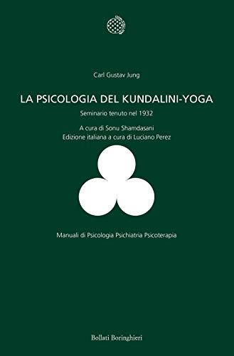 La psicologia del Kundalini-Yoga. Seminario tenuto nel 1932 (Manuali di psic. psichiatria psicoter.) von Bollati Boringhieri