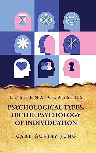 Psychological Types, or the Psychology of Individuation von Lushena Books