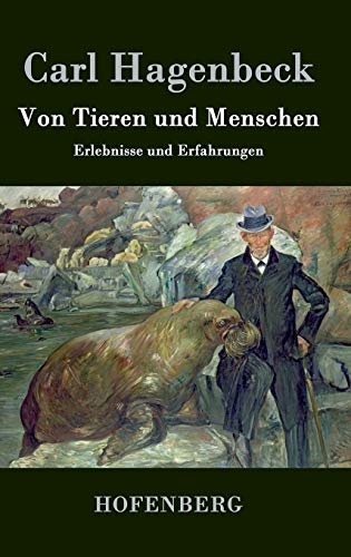 Von Tieren und Menschen: Erlebnisse und Erfahrungen von Hofenberg