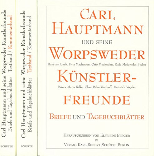 Carl Hauptmann und seine Worpsweder Künstlerfreunde: Briefe und Tagebuchblätter: 3 Bänden Carl Hauptmann und seine Worpsweder Künstlerfreunde: Briefe und Tagebuchblätter: 3 Bänden von Verlag Karl-Robert Schütze