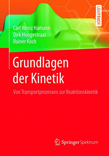 Grundlagen der Kinetik: Von Transportprozessen zur Reaktionskinetik