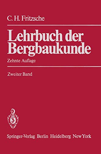 Lehrbuch der Bergbaukunde: Mit Besonderer Berücksichtigung des Steinkohlenbergbaus Zweiter Band von Springer