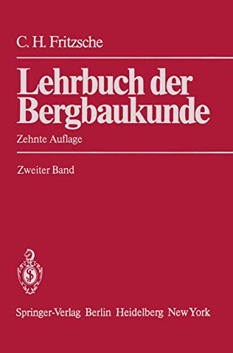 Lehrbuch der Bergbaukunde: Mit Besonderer Berücksichtigung des Steinkohlenbergbaus Zweiter Band