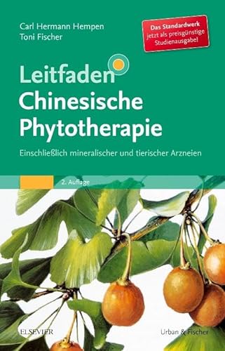 Leitfaden Chinesische Phytotherapie: Einschließlich mineralischer und tierischer Arzneien von Elsevier