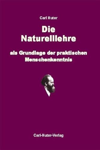 Die Naturell-Lehre als Grundlage der praktischen Menschenkenntnis: Mit Einschluss der neueren Forschungsergebnisse über die Grenzlinien von Rasse, ... anschaulich dargestellt und erklärt. Die Naturell-Lehre als Grundlage der praktischen Menschenkenntnis: Mit Einschluss der neueren Forschungsergebnisse über die Grenzlinien von Rasse, ... anschaulich dargestellt und erklärt. von Huter, Carl Verlag