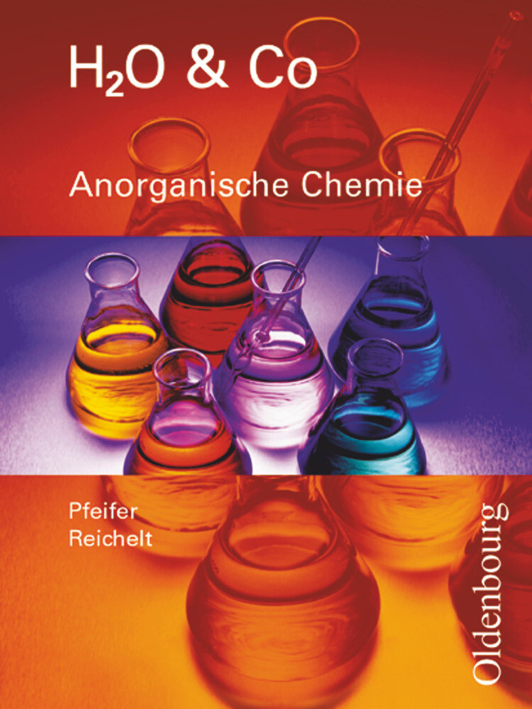 H2O u. Co. Anorganische Chemie. Schülerband für Gruppe 8/I 9/I (Teil 1) 9/II von Oldenbourg Schulbuchverl.