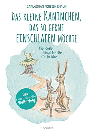 Das kleine Kaninchen, das so gerne einschlafen möchte: Die ideale Einschlafhilfe für Ihr Kind von Mosaik Verlag