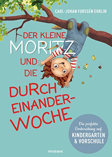 Der kleine Moritz und die Durcheinander-Woche: Die perfekte Vorbereitung auf Kindergarten und Vorschule von Mosaik Verlag