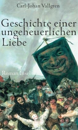Geschichte einer ungeheuerlichen Liebe: Roman von Insel Verlag