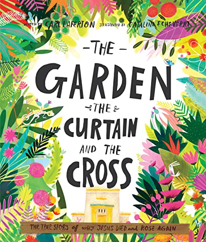 The Garden, the Curtain and the Cross Storybook: The true story of why Jesus died and rose again (Illustrated Bible overview/ gospel explanation. ... for Easter.) (Tales that Tell the Truth) von Good Book Co