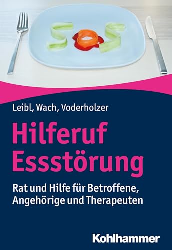 Hilferuf Essstörung: Rat und Hilfe für Betroffene, Angehörige und Therapeuten von Kohlhammer W.