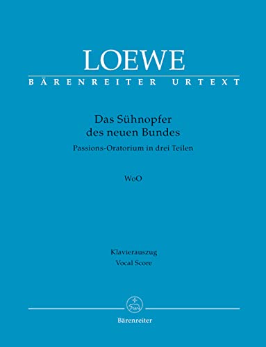 Das Sühnopfer des neuen Bundes: Passions-Oratorium in drei Teilen. Klavierauszug. Libretto nach Worten der Heiligen Schrift gedichtet von Wilhelm ... Chor SATB. Klavierauszug vom Komponisten