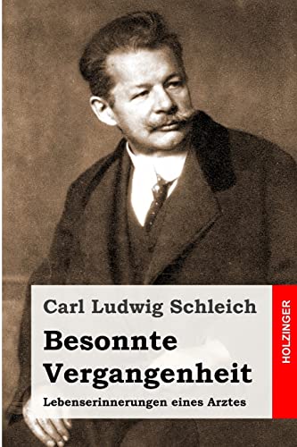 Besonnte Vergangenheit: Lebenserinnerungen eines Arztes