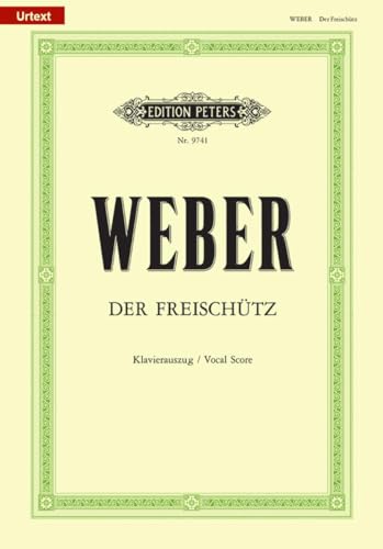 Der Freischütz (Oper in 3 Akten): op. 77 (1817-1820): Romantische Oper in drei Aufzügen / Klavierauszug (URTEXT)