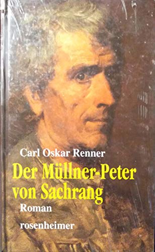 Der Müllner-Peter von Sachrang: Roman von Rosenheimer Verlagshaus