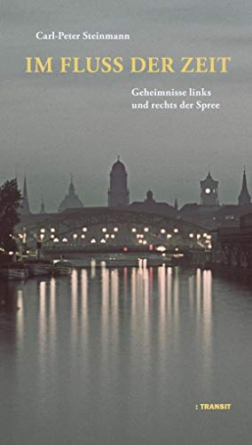 Im Fluss der Zeit: Geheimnisse links und rechts der Spree