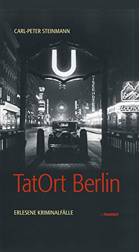 TatOrt Berlin: Erlesene Kriminalfälle