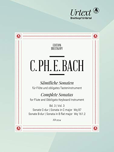 Sämtliche Sonaten für Flöte und obligates Tasteninstrument Band 3: C-dur Wq 87 + B-dur Wq 161.2 (EB 9354): Sonaten C-dur Wq 87 und B-dur Wq 161.2. Flöte, Cembalo (Klavier) von Breitkopf & Hrtel