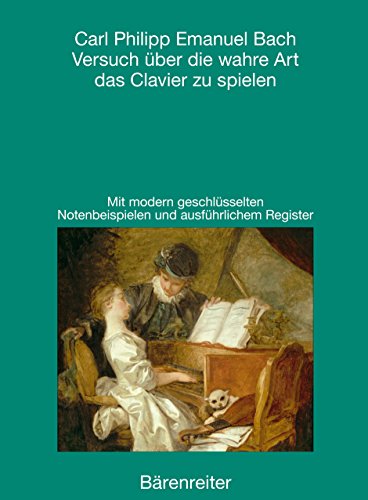 Versuch über die wahre Art das Clavier zu spielen. 1. und 2. Teil. Reprint der 1. Auflage Berlin 1753 und 1762 (mit Ergänzungen 1787 und 1797): 1. und ... 1787 und 1797). Erster und zweiter Teil