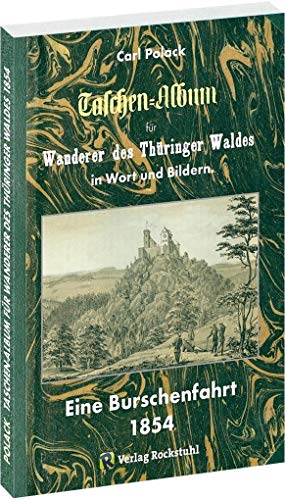 Taschen Album für WANDERER DES THÜRINGER WALDES 1854: Eine Burschenfahrt in Wort und Bildern: Eine Burschenfahrt 1854 von Rockstuhl Verlag