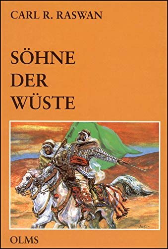 Söhne der Wüste: Erinnerungen aus meiner Beduinenzeit und meinem Leben als Züchter arabischer Pferde (Olms Presse)
