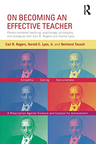 On Becoming an Effective Teacher: Person-Centered Teaching, Psychology, Philosophy, and Dialogues With Carl R. Rogers and Harold Lyon von Routledge