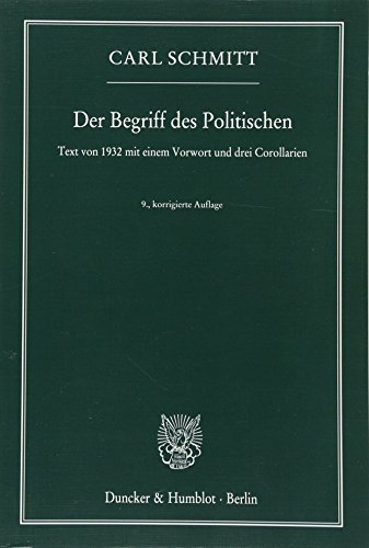 Der Begriff des Politischen.: Text von 1932 mit einem Vorwort und drei Corollarien.